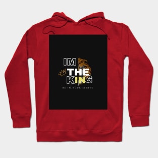 I'm the King -Be in your limits Hoodie
